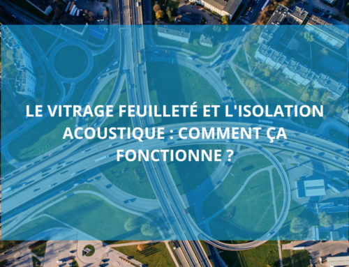 Le vitrage feuilleté et l’isolation acoustique : comment ça fonctionne ?